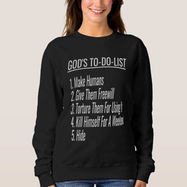 Gods To Do List Atheist Humour Atheist Christian G Sweatshirt (Front)