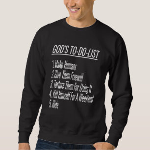 Gods To Do List Atheist Humour Atheist Christian G Sweatshirt