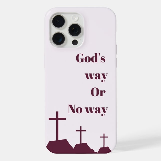"God's way or no way" phone case  (Back)