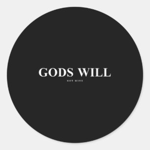 Gods Will Not Mine Christian Faith Inspiring Men A Classic Round Sticker