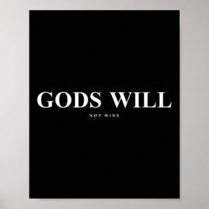 Gods Will Not Mine Christian Faith Inspiring Men A Poster