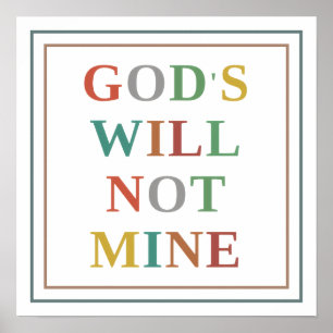 Gods Will Not Mine Colourful Modern Christian Poster