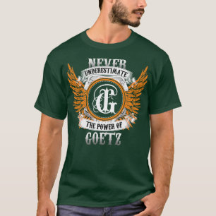 Goetz Name Shirt Never Underestimate The Power Of