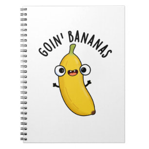 Goin Bananas Funny Fruit Pun Notebook