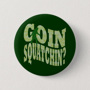 Goin squatchin? text & green camo 6 cm round badge