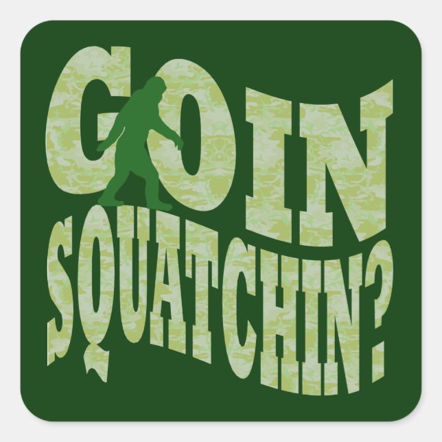 Goin squatchin? text & green camo square sticker (Front)
