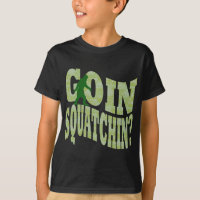 Goin squatchin? text & green camo