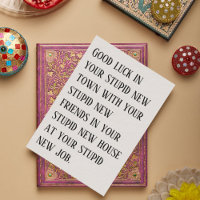 Going Away Card - Good Luck in Your Stupid New Tow