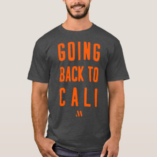 GOING BACK TO CALI T-Shirt