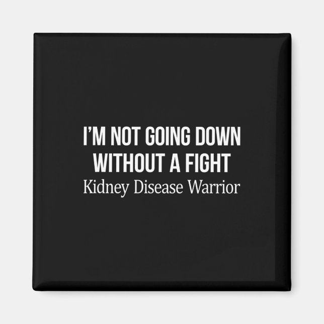 Going Down Without A Fight - Kidney Disease Warrio Magnet (Front)