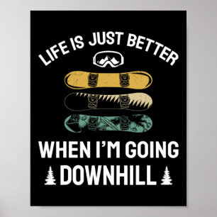 Going Downhill Snowboarding Lover Funny Snowboarde Poster