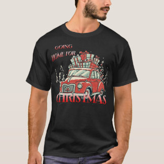 GOING HOME FOR CHRISTMAS T-Shirt