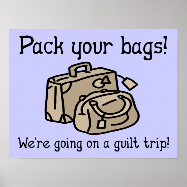 Going On A Guilt Trip Funny Poster Sign (Front)