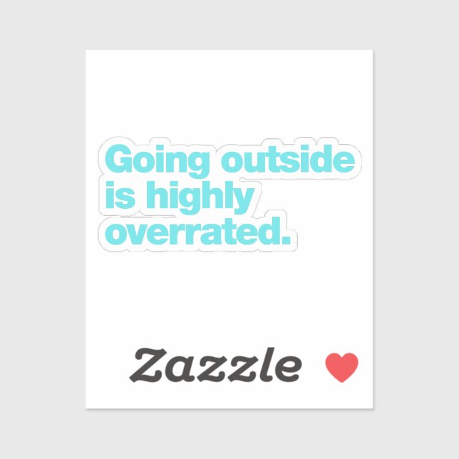 Going outside is highly overrated (Sheet)