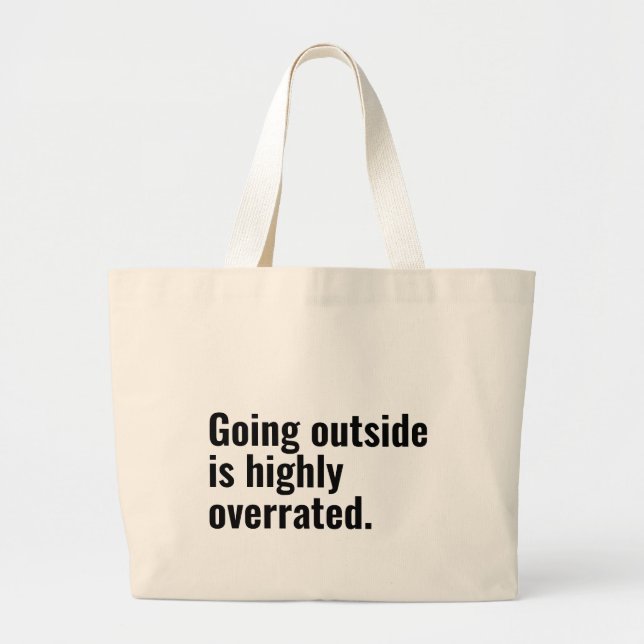 Going Outside is Highly Overrated Basic Cool Text. Large Tote Bag (Front)