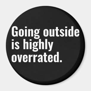 Going Outside is Highly Overrated Basic Cool Text. Magnet