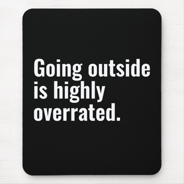 Going Outside is Highly Overrated Basic Cool Text. Mouse Pad (Front)
