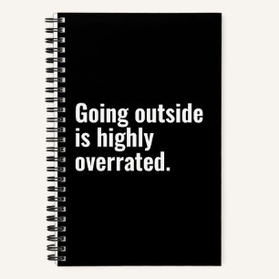 Going Outside is Highly Overrated Basic Cool Text. Notebook