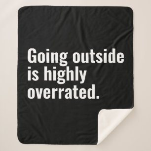 Going Outside is Highly Overrated Basic Cool Text. Sherpa Blanket