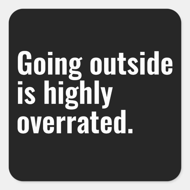 Going Outside is Highly Overrated Basic Cool Text. Square Sticker (Front)