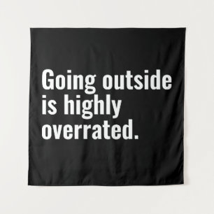 Going Outside is Highly Overrated Basic Cool Text. Tapestry