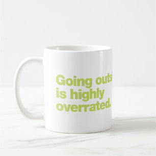 Going outside is highly overrated coffee mug