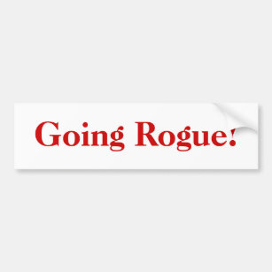 Going Rogue! Bumper Sticker