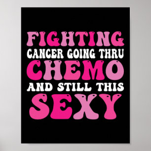Going Thru Chemo Inspirational Breast Cancer Aware Poster