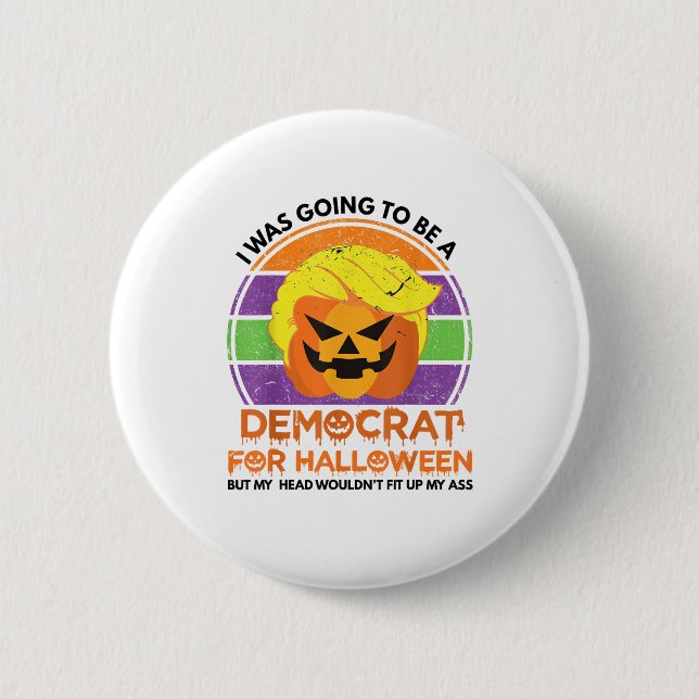 Going To A Democrat For Halloween Funny Trumpkin 6 Cm Round Badge (Front)