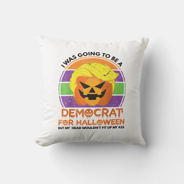 Going To A Democrat For Halloween Funny Trumpkin Cushion (Front)