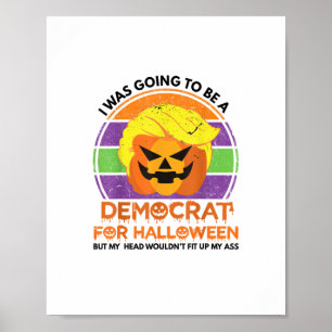 Going To A Democrat For Halloween Funny Trumpkin Poster