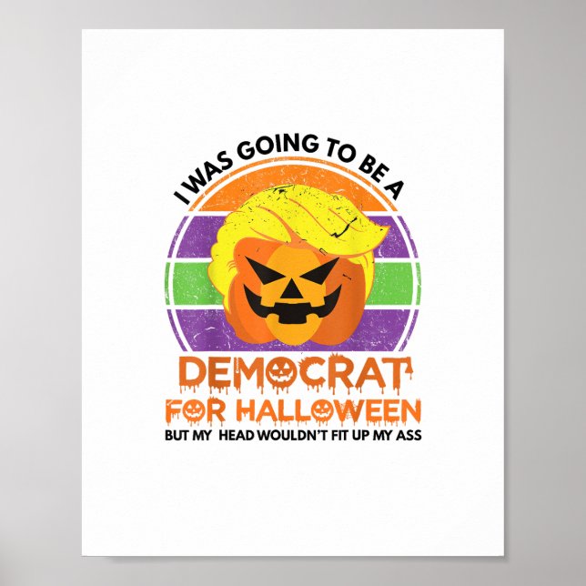 Going To A Democrat For Halloween Funny Trumpkin Poster (Front)