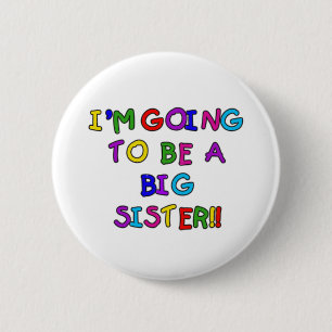 Going to be a Big Sister 6 Cm Round Badge