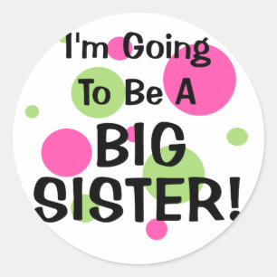 Going To Be A BIG SISTER! Classic Round Sticker