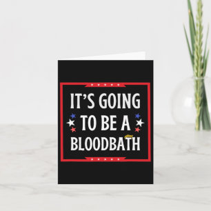Going To Be A Bloodbath - Trump Funny  Card