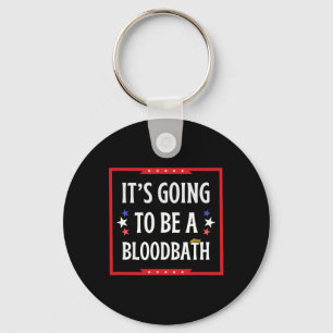 Going To Be A Bloodbath - Trump Funny Key Ring