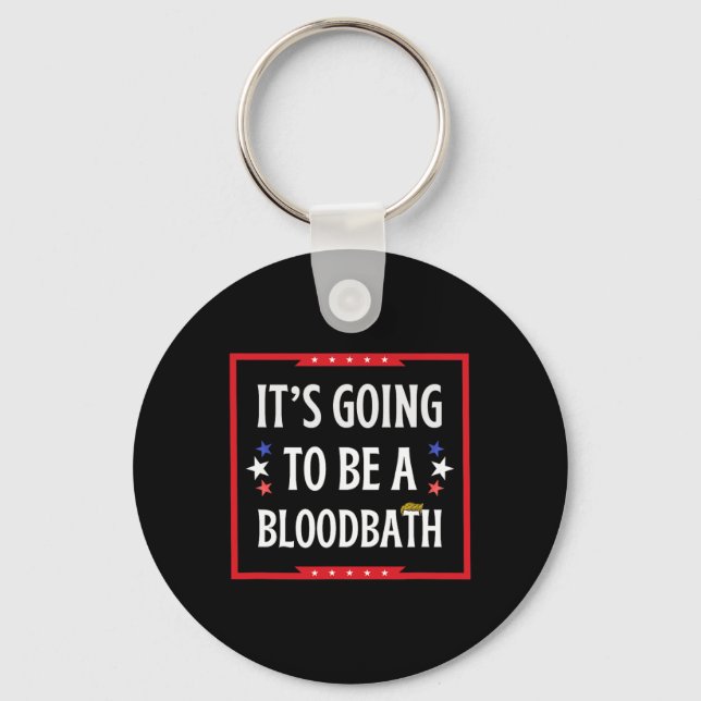 Going To Be A Bloodbath - Trump Funny  Key Ring (Front)