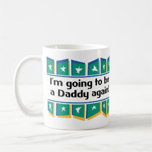 Going to be a Daddy Again! Coffee Mug