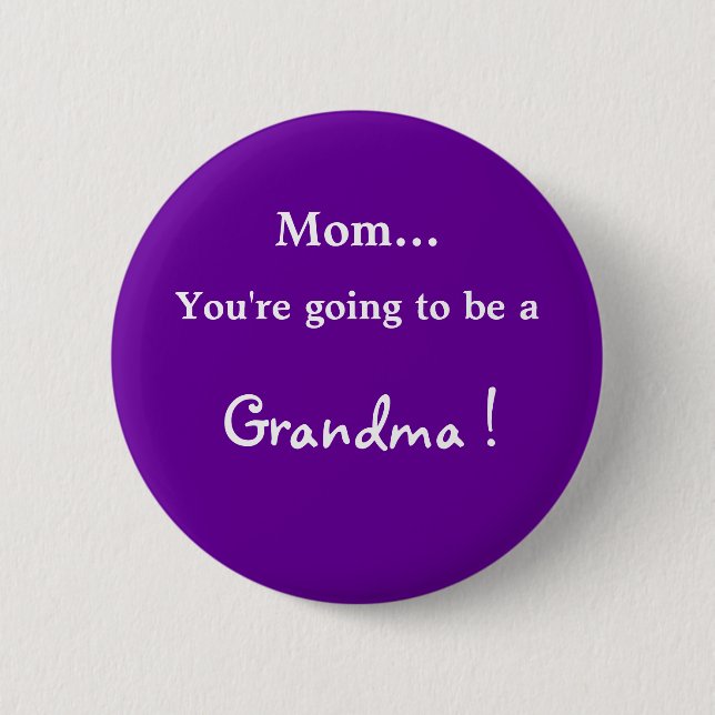 Going to be a Grandma ! 6 Cm Round Badge (Front)