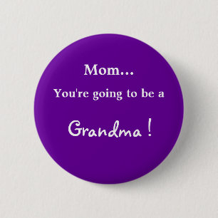Going to be a Grandma ! 6 Cm Round Badge