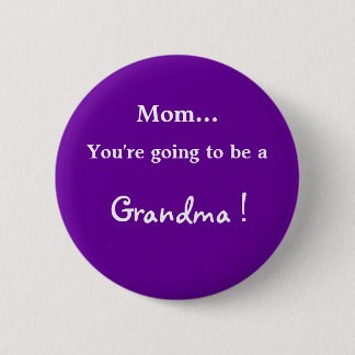 Going to be a Grandma ! 6 Cm Round Badge
