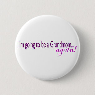 Going To Be A Grandmom Again 6 Cm Round Badge