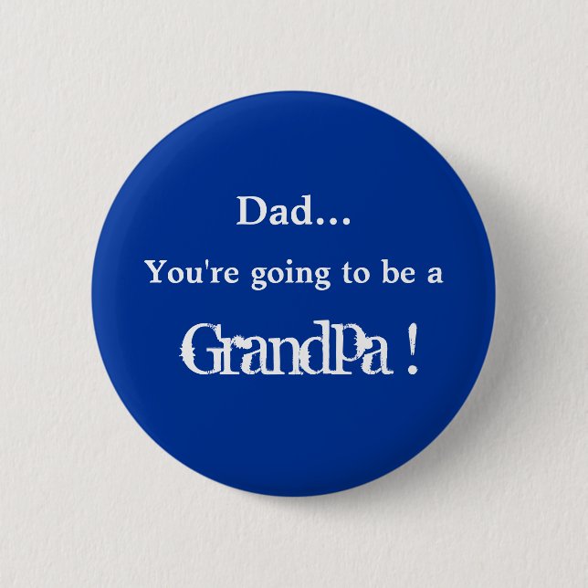 Going to be a Grandpa ! 6 Cm Round Badge (Front)