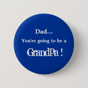Going to be a Grandpa ! 6 Cm Round Badge