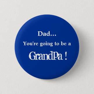 Going to be a Grandpa ! 6 Cm Round Badge