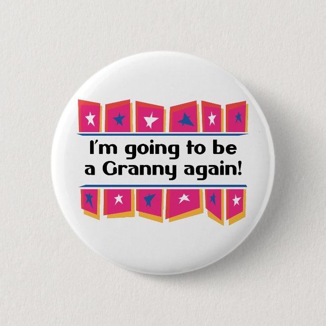 Going to be a Granny Again! 6 Cm Round Badge (Front)