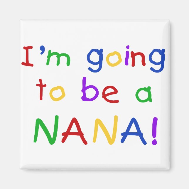 Going to be a Nana - Primary Colours Tshirts Magnet (Front)