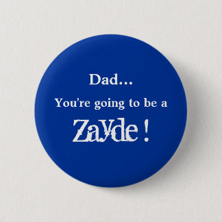 Going to be a Zayde ! 6 Cm Round Badge