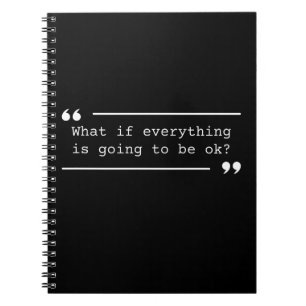Going to Be OK Positive Quote Notebook