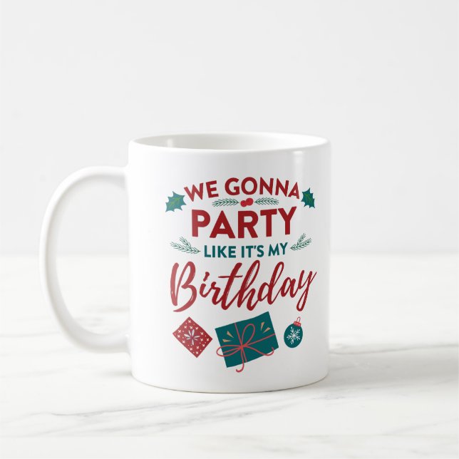 Going to Party Like It's My Birthday Christmas Coffee Mug (Left)